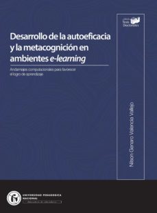 desarrollo de la autoeficacia y la metacognicion en ambientes e-learning. andamiajes computacionales para favorecer el logro de aprendizaje (ebook)-9789585138711