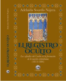 el registro oculto (ebook)-adelaida sourdis nájera-9789585154711