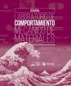 guia de laboratorio de comportamiento mecanico de materiales (ebook)-césar augusto álvarez vargas-yenny marcela orozco ocampo-9789585558311