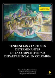 tendencias y factores determinantes de la competitividad departamental en colombia (ebook)-9789586606011