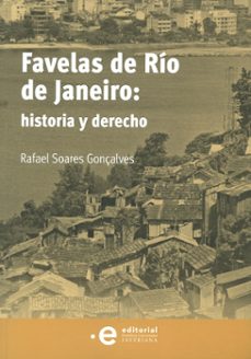 favelas de río de janeiro: historia y derecho (ebook)-rafael; serrano zalamea, mariana soares gonçalves-9789587812411