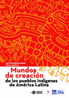 mundos de creacion de los pueblos indigenas de america latina (ebook)-ana cielo quiñones aguilar-9789587815511