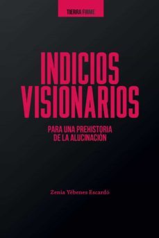 indicios visionarios para una prehistoria de la alucinacion (ebook)-zenia yebenes escardo-9789587847611