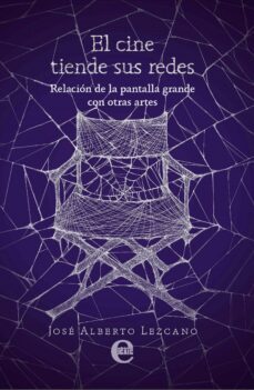 el cine tiende sus redes. relacion de la pantalla grande con otras artes (ebook)-josé alberto lezcano-9789593043311