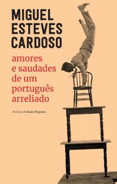 amores e saudades de um portugues arreliado-miguel esteves cardoso-9789722540711