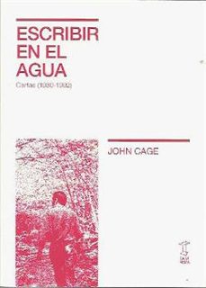 escribir en el agua: cartas (1930-1992)-john cage-9789874822611