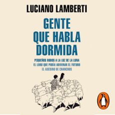 gente que habla dormida (audiolibro)-luciano lamberti-9789877692211
