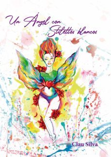 un angel con stilettos blancos (ebook)-clau silva-9789878034911