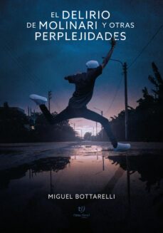 el delirio de molinari y otras perplejidades (ebook)-miguel bottarelli-9789878243511