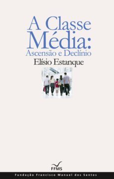 a classe media: ascenso e declinio (ebook)-elisio estanque-9789898819611