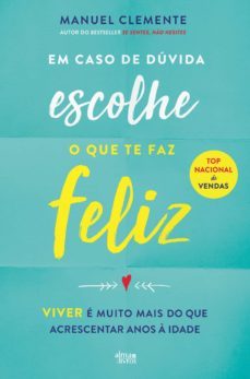 em caso de duvida escolhe o que te faz feliz (ebook)-manuel clemente-9789898999511