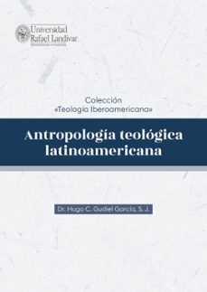 antropología teológica latinoamericana (ebook)-s. j., hugo c. gudiel garcía-9789929545311