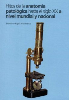 hitos de la anatomia aatologica hasta el siglo xx a nivel mundial y nacional (ebook)-francisco rigail arosemena-9789942360311