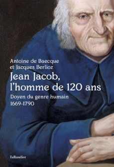 jean jacob, l'homme de 120 ans (ebook)-jacques berlioz-antoine de baecque-9791021041011