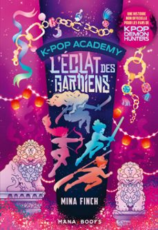 k-pop academy t04 - l'éclat des gardiens-mina finch-9791035509811