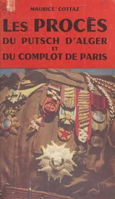 les procès du putsch d'alger et du complot de paris (ebook)-maurice cottaz-9791041014811