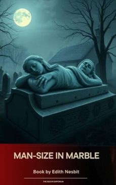 man-size in marble (ebook)-edith nesbit-9791070053911