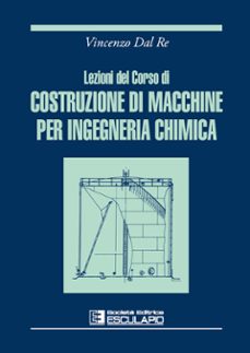 lezioni del corso di costruzione di macchine per ingegneria chimica (ebook)-9791223091111