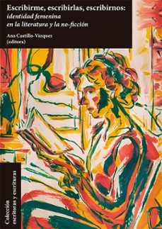 escribirme, escribirlas, escribirnos: identidad femenina en la literatura y la no-ficcion. (ebook)-ana castillo-vázquez-9791370067311
