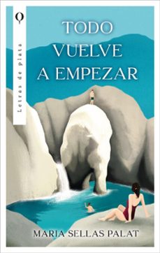 todo vuelve a empezar (ebook)-maria sellas palat-9791387557911