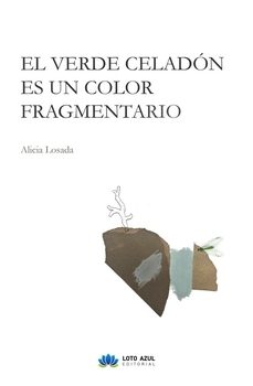 el verde celadon es un color fragmentario-alicia losada-9791387571511