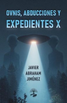 ovnis, abducciones y expedientes x (ebook)-javier abraham jiménez-9791387586911