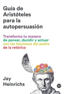 guia de aristoteles para la autopersuasion (ebook)-jay heinrichs-9791387601911