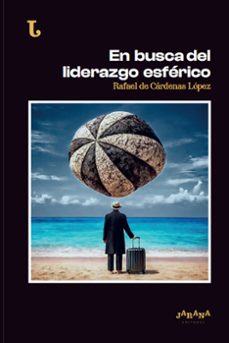 en busca del liderazgo esferico (ebook)-rafael de cardenas lopez-9791387649111