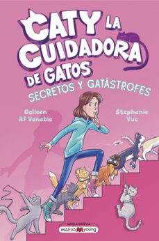 caty la cuidadora de gatos 3: secretos y gatastrofes-stephanie yue-colleen af venable-9791387664411