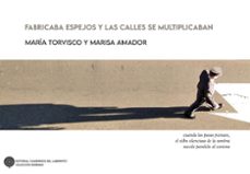fabricaba espejos y las calles se multiplicaban-maria torvisco-marisa amador-9791387751111