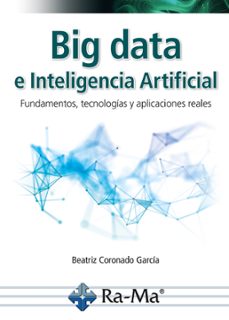 big data e inteligencia artificial. fundamentos, tecnologias y ap licaciones reales-beatriz coronado garcia-9791387764111