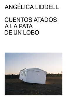 cuentos atados a la pata de un lobo-angelica liddell-9791399035711