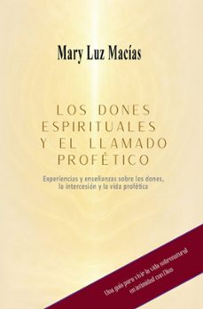 los dones espirituales y el llamado profético-mary luz macias-9791399164411