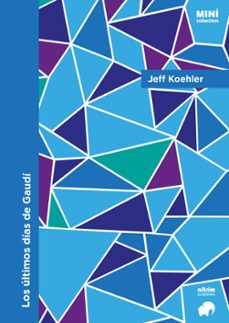 los últimos días de gaudí-jeff koehler-9791399182811