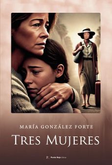 tres mujeres-maria gonzalez forte-9793221133411