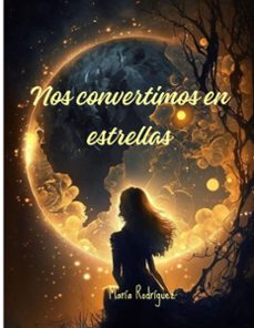 nos convertimos en estrellas (ebook)-maria rodriguez-9798223741411