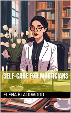 self-care for morticians-elena blackwood-9798224042111