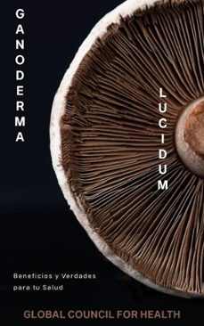 ganoderma lucidum beneficios y verdades para tu salud (ebook)-9798224260911