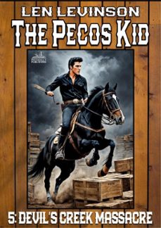 the pecos kid @5: devil's creek massacre (ebook)-len levinson-9798224498611