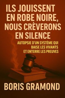 ils jouissent en robe noire, nous crèverons en silence (ebook)-boris gramond-9798230905011