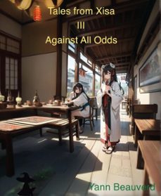 tales from xisa iii - against all odds (ebook)-yann beauverd-9798231161911