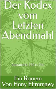 der kodex vom letzten abendmahl: alexandria im jahr 250 n. chr. (ebook)-hany elframawy-9798232085711