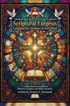 scriptural exegesis: unlocking the treasures of god's word (ebook)-terence a. townsend-9798232710811