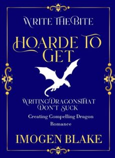 hoard to get: writing dragons that don't suck - creating compelling dragon shifter romance (ebook)-imogen blake-9798233136511