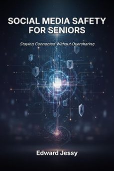 social media safety for seniors (ebook)-edward jessy-9798233479311