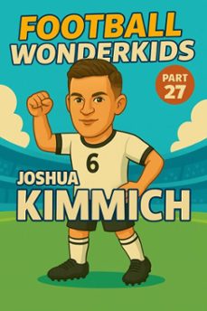 football wonderkids: joshua kimmich (ebook)-harald sesselmann-9798233610011