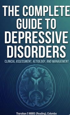 the complete guide to depressive disorders (ebook)-tharsikan sivathasan-9798233672811