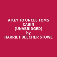 a key to uncle toms cabin (unabridged) (audiolibro)-9798330004911