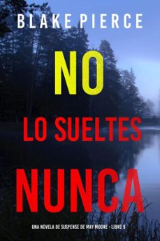 no lo sueltes nunca (una novela de suspense de may moore - libro 9) (ebook)-blake pierce-9798341557611
