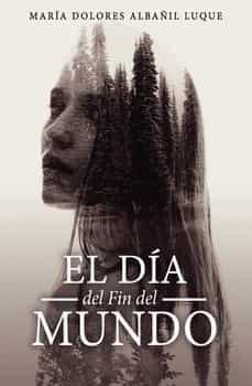el dia del fin del mundo-maria dolores albañil luque-9798795895611